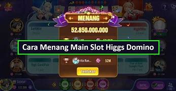 Bagaimana Cara Menang Main Slot Higgs Domino